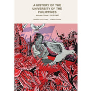 A History of the University Of The Philippines Volume Three: 1975-1987 Front Cover