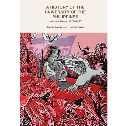 A History of the University Of The Philippines Volume Three: 1975-1987 Front Cover