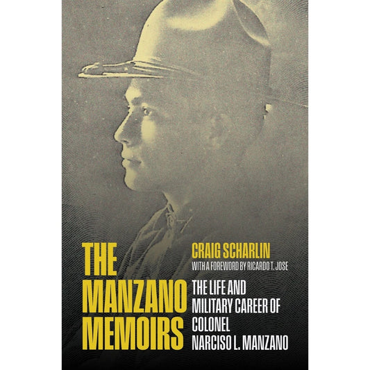 The Manzano Memoirs: The Life and Military Career of Colonel Narciso L. Manzano Front Cover