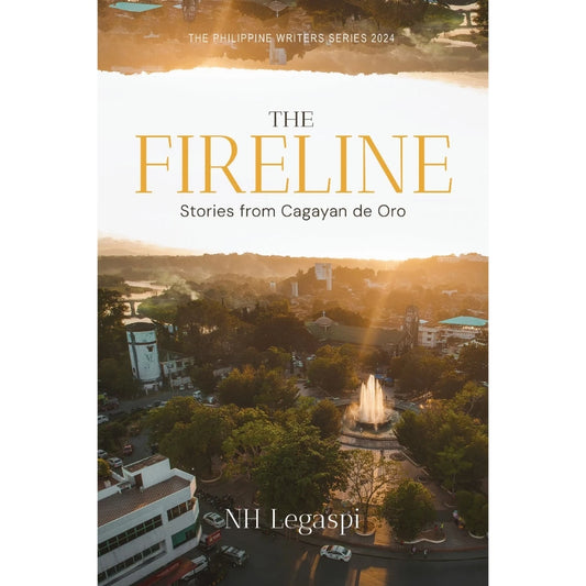 The Fireline: Stories from Cagayan de Oro (The Philippine Writers Series 2024) Front Cover