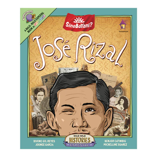 SinoBaYani José Rizal! A Halo-Halo Espesyal Book by Divine Reyes, Michelline Suarez, and Joonee Garcia Front Cover