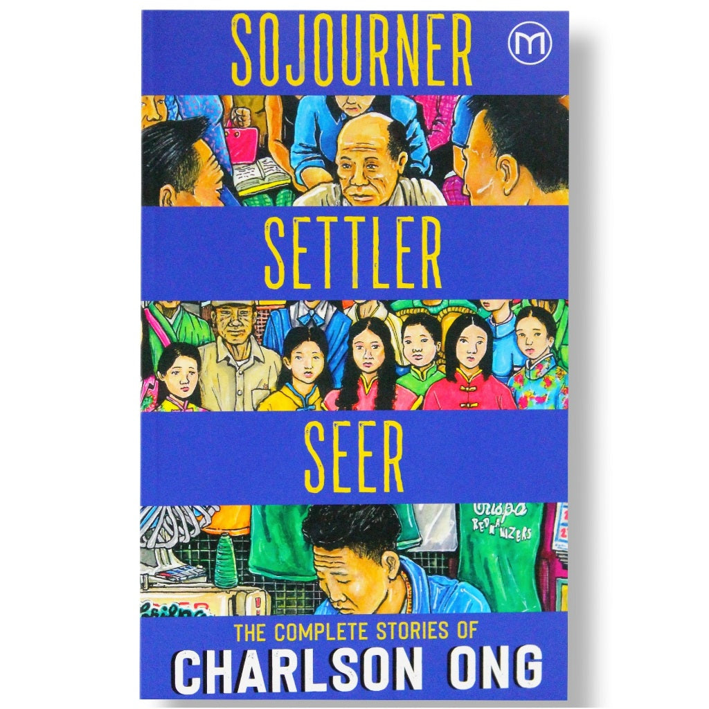 Sojourner, Settler, Seer: The Complete Stories by Charlson Ong Front Cover