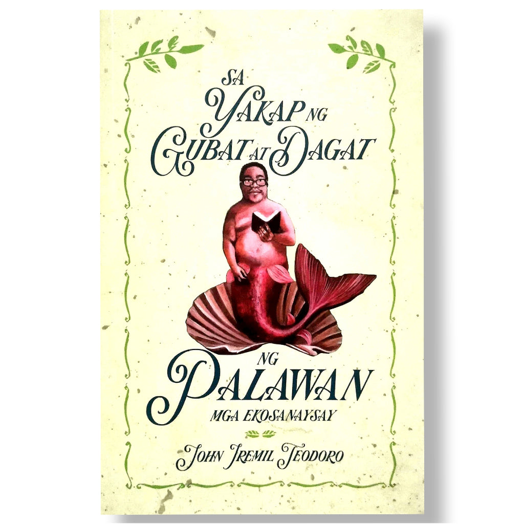Sa Yakap ng Gubat at Dagat ng Palawan: Mga Ekosanaysay by John Iremil Teodoro Front Cover