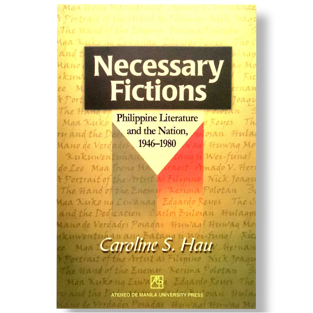 Necessary Fictions: Philippine Literature and the Nation, 1946-1980 by Caroline S. Hau Front Cover