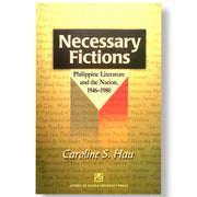 Necessary Fictions: Philippine Literature and the Nation, 1946-1980 by Caroline S. Hau Front Cover
