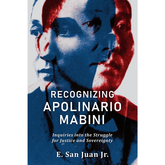 Recognizing Apolinario Mabini: Inquiries into the Struggle for Justice and Sovereignty Front Cover