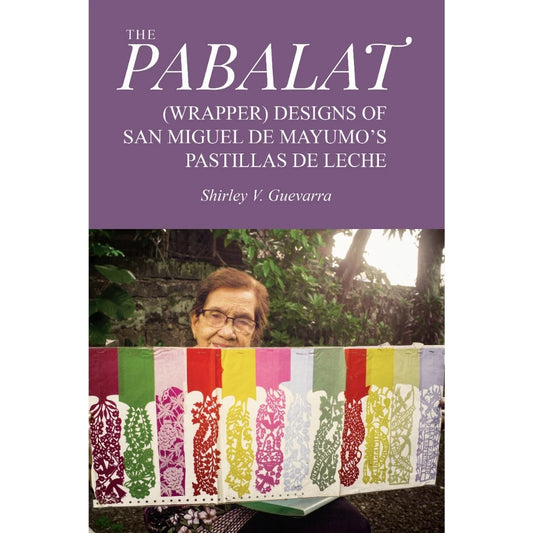 The Pabalat: (Wrapper) Designs of San Miguel de Mayumo’s Pastillas de Leche Front Cover