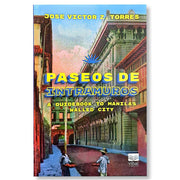 Paseo de Intramuros: A Guidebook to Manila's Walled City by Jose Victor Torres Front Cover