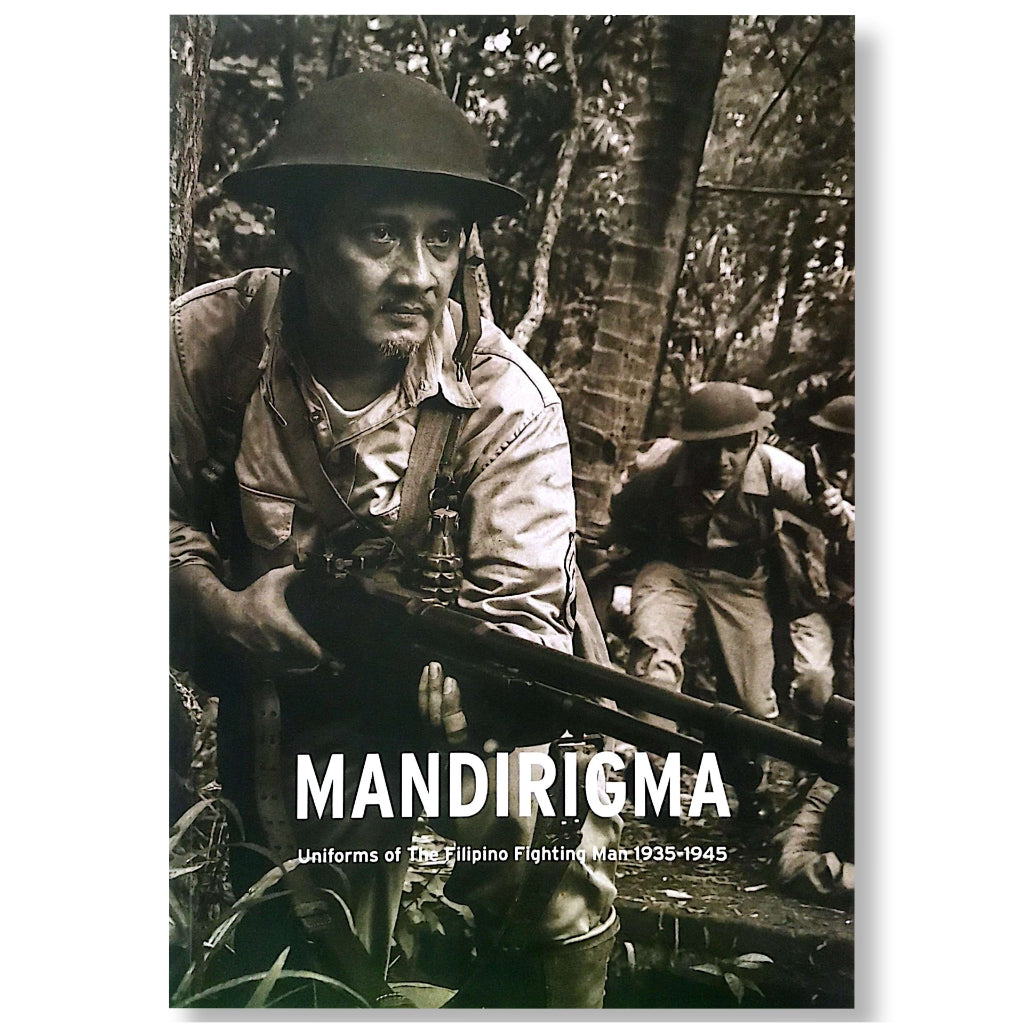 Mandirigma: Uniforms of the Filipino Fighting Man 1935-1945 by Tony Feredo, et. al. Front Cover