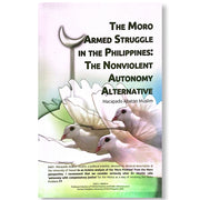 The Moro Armed Struggle in the Philippines: The Nonviolent Autonomy Alternative by Macapado Abaton M Front Cover