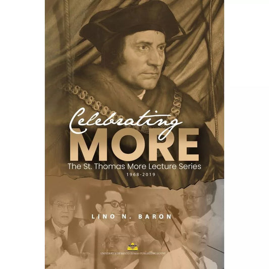 Celebrating More: The St. Thomas More Lecture Series 1968-2019 by Lino N. Baron Front Cover