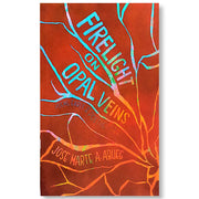 Firelight on Opal Veins: Poems Early & Post Meridian by Jose Marte A. Abueg Front Cover