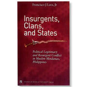 Insurgents, Clans, and States: Political Legitimacy and Resurgent Conflict in Muslim Mindanao Front Cover