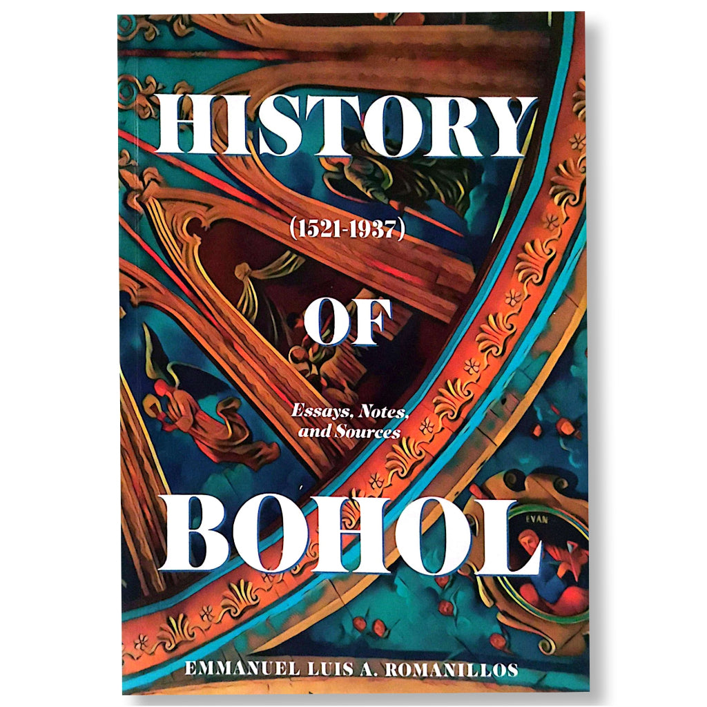 History of Bohol: Essays, Notes, and Sources (1521-1937) by Emmanuel Luis A. Romanillos Front Cover