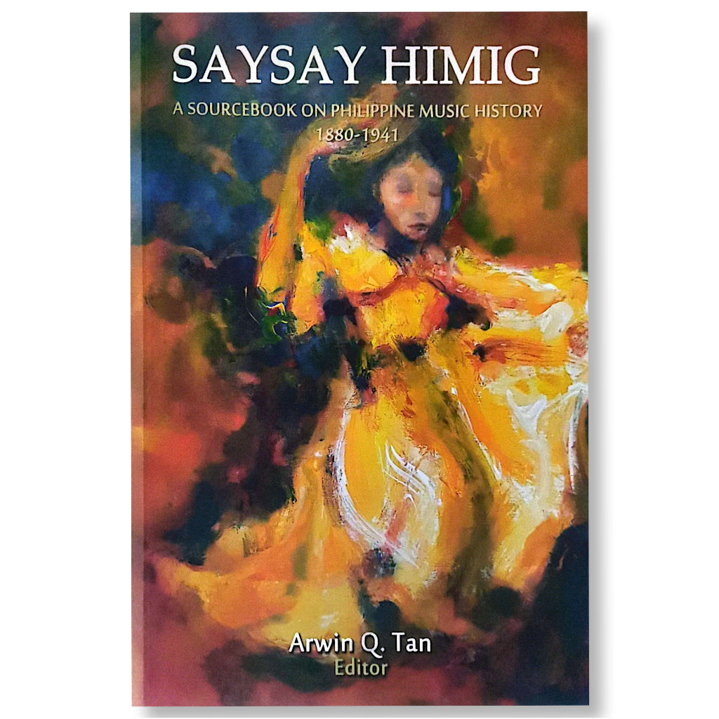 Saysay Himig: A Sourcebook on Philippine Music History 1880-1941, Edited by Arwin Q. Tan Front Cover