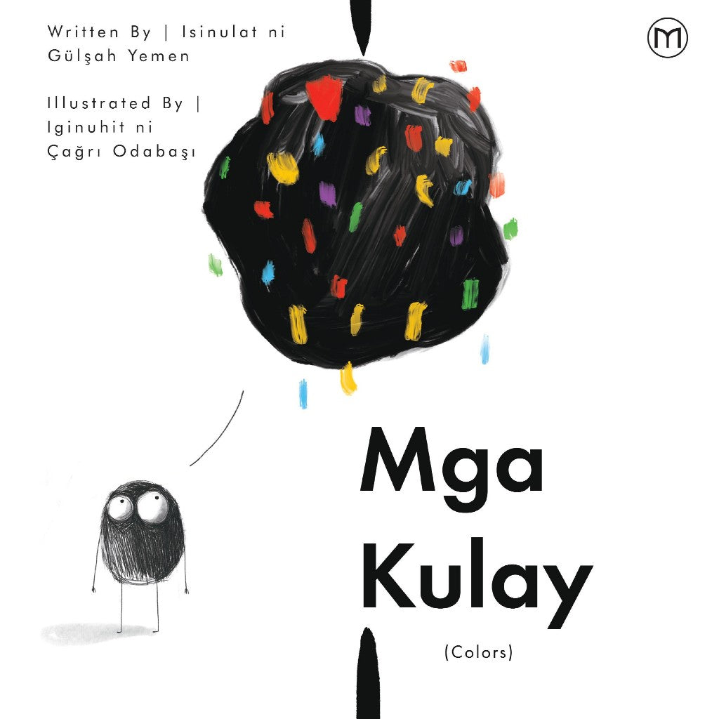 Mga Kulay/Colors Author: Gülşah Yemen Illustrator: Cagri Odabasi Front Cover