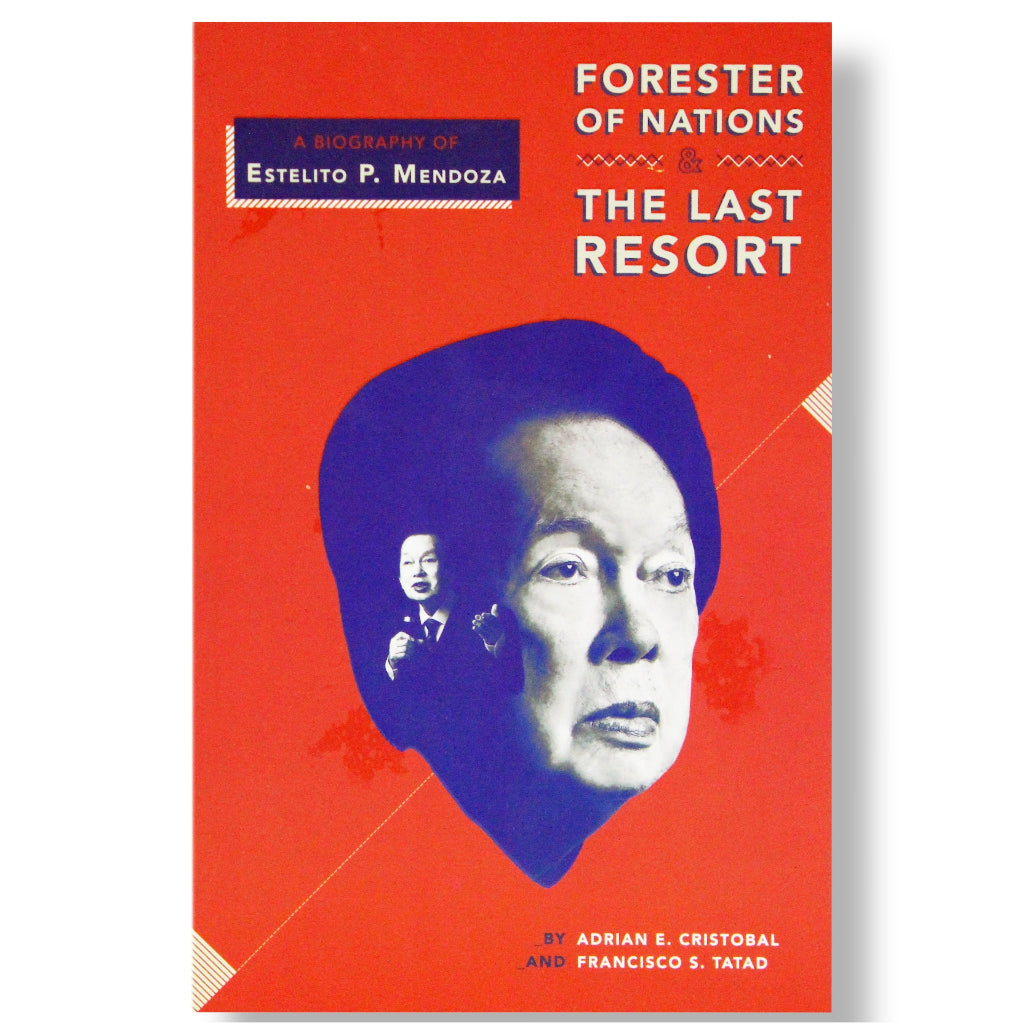 Forester of Nations & The Last Resort: A Biography of Estelito P. Mendoza by Adrian E. Cristobal et. Front Cover