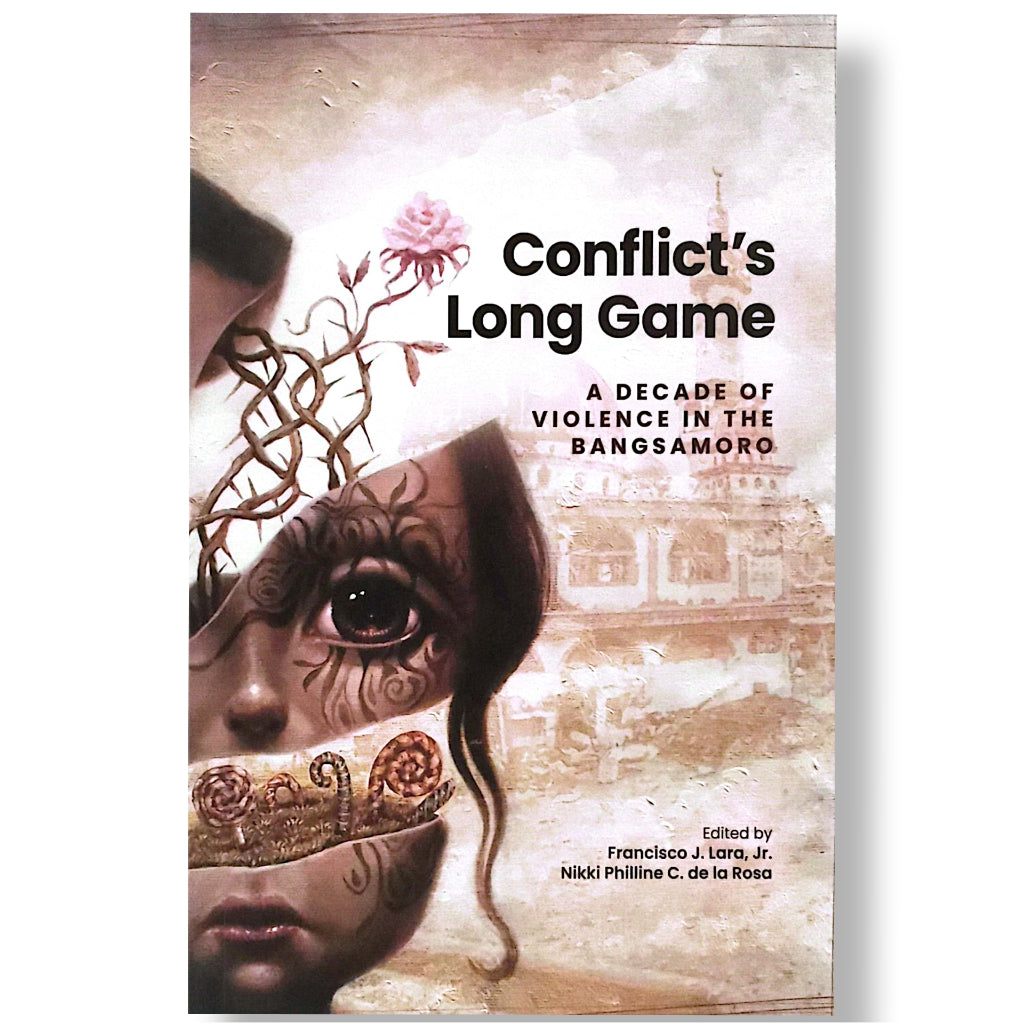 Conflict's Long Game: A Decade of Violence in the Bangsamoro byFrancisco J. Lara, Jr., et. al Front Cover