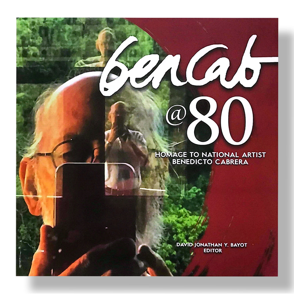 Bencab @80: Homage to National Artist Benedicto Cabrera Edited by David Jonathan Y. Bayot Front Cover