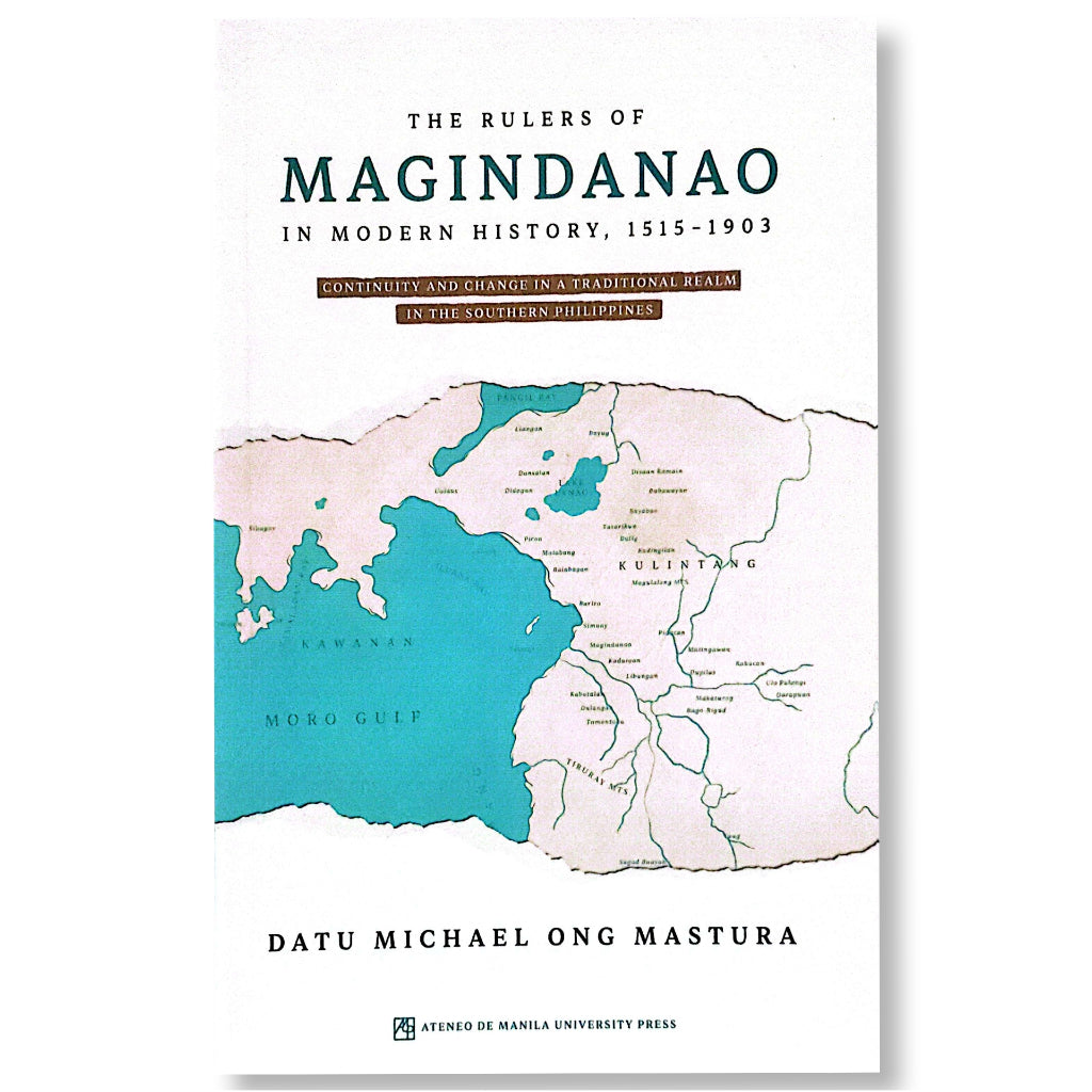 The Rulers Of Magindanao in Modern History, 1515-1903 by Datu Michael Ong Mastura Front Cover