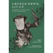 Locked Down, Lit Up: An Anthology of Creative Work in a Time of Quarantine Front Cover