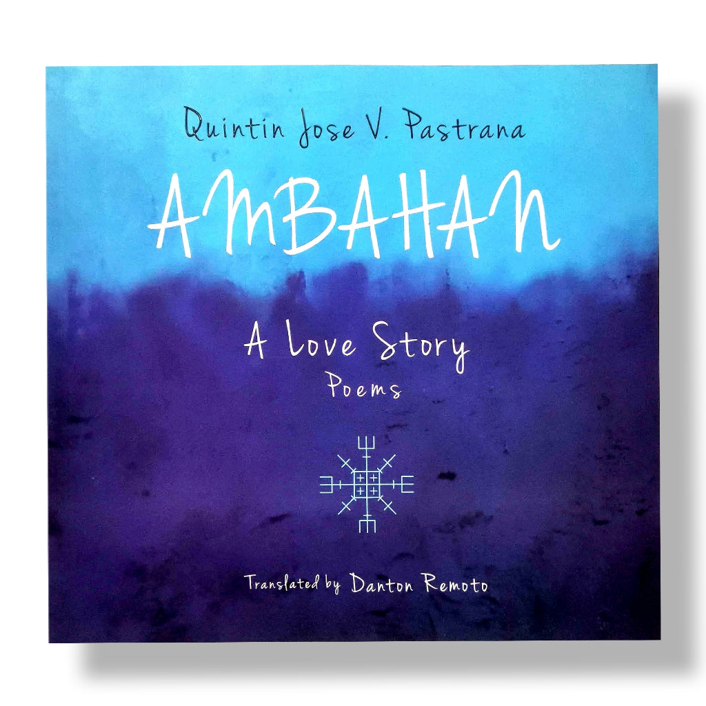 Ambahan: A Love Story Poems by Quintin Jose V. Pastrana, Translated by Danton Remoto Front Cover