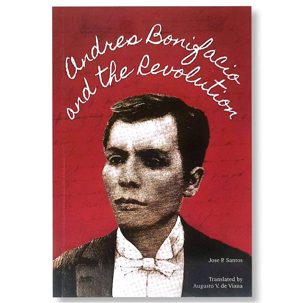 Andres Bonifacio and the Revolution by Jose P. Santos, Translated by Augusto V. De Viana Front Cover