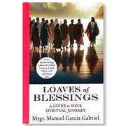 Loaves of Blessings: A Guide to Your Spiritual Journey by Msgr. Manuel Garcia Gabriel Front Cover