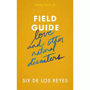 FIELD GUIDE: love and other natural disasters by Six De Los Reyes Front Cover