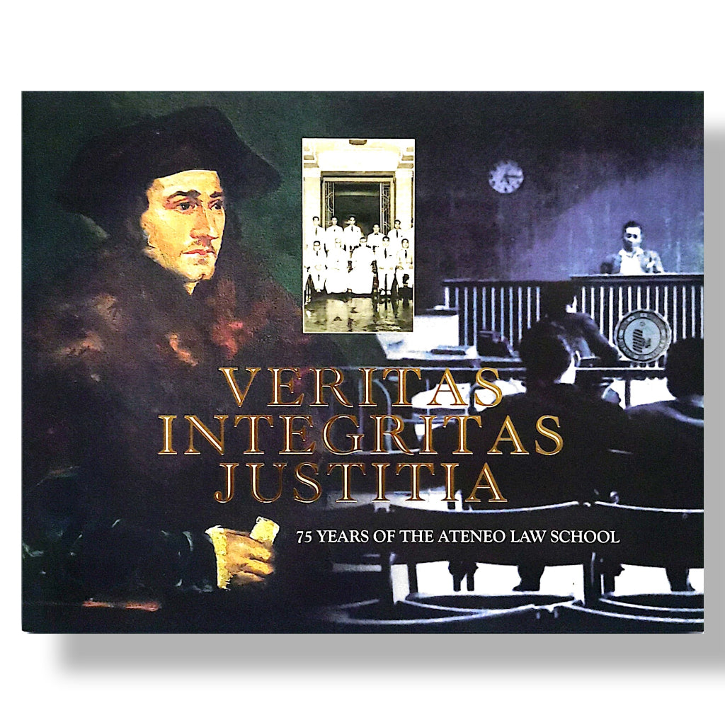 Veritas Integritas Justitia: 75 Years of the Ateneo Law School, Edited by Arnold S. Tenorio Front Cover