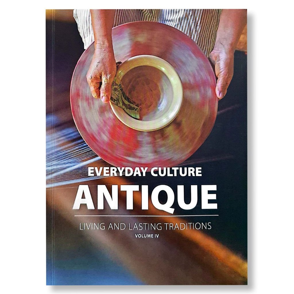 Everyday Culture, Antique: Living and Lasting Tradition, Volume IV by Bambina Olivares Front Cover