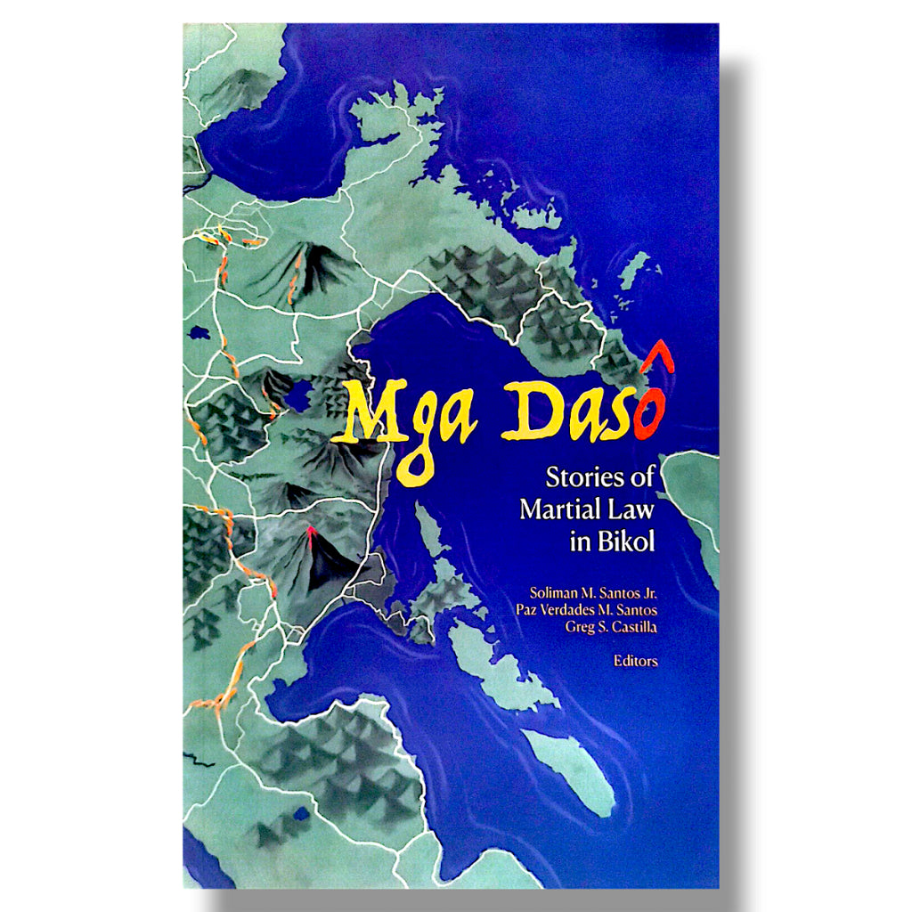 Mga Daso: Stories of Martial Law in Bikol, Edited by Soliman M. Santos Jr., Paz Verdades M. Santos a Front Cover
