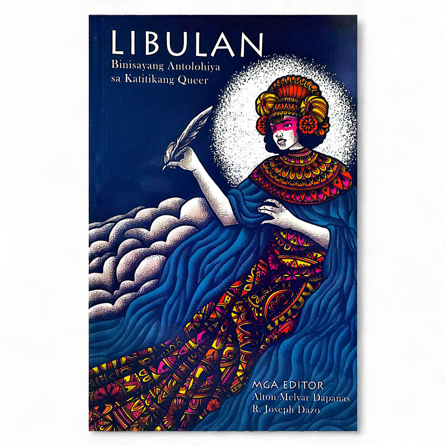 Libulan I: Binisayang Antolohia sa Katitikang Queer, edited by Alton Melvar Dapanas and R. Joseph Da Front Cover