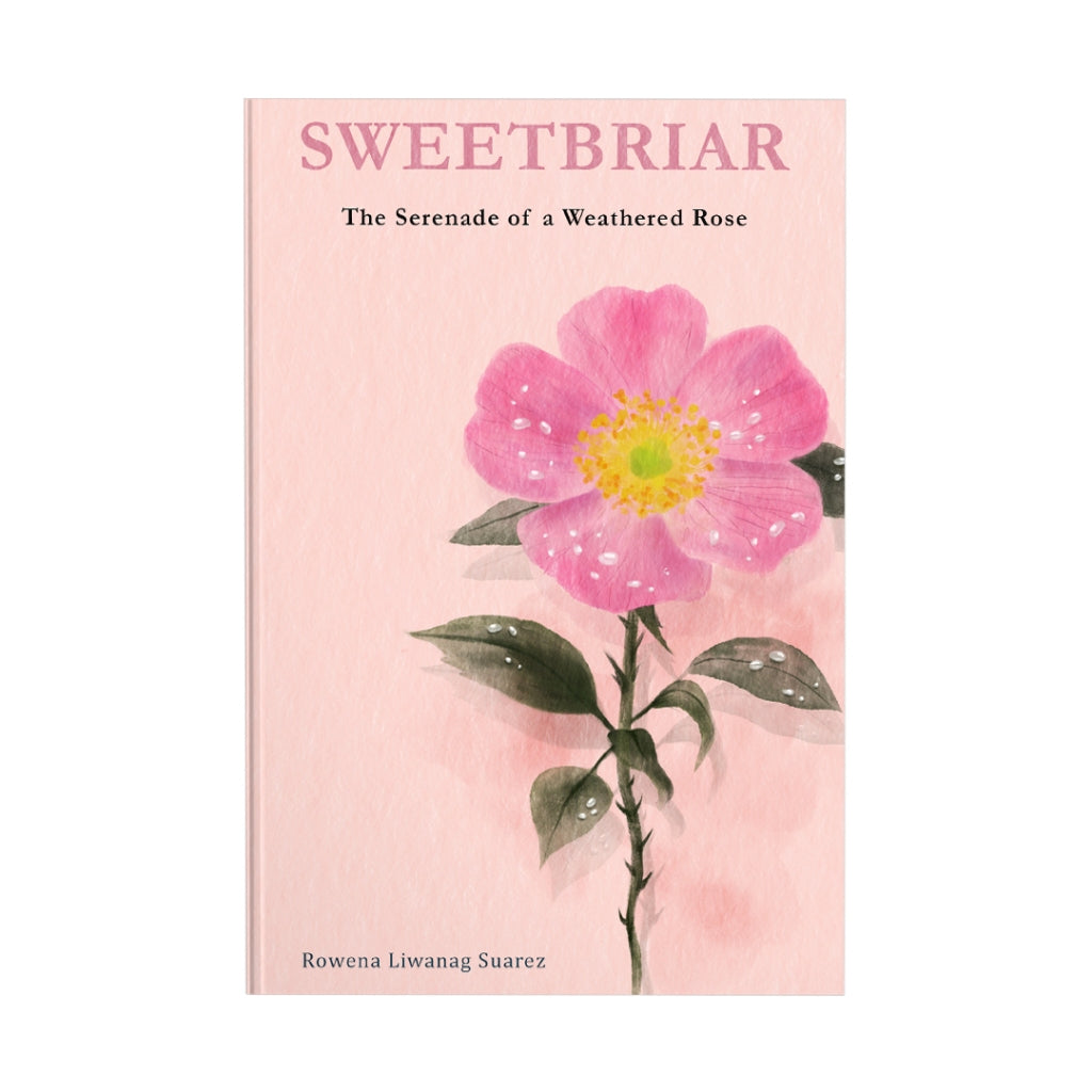 Sweetbriar: The Serenade of a Weathered Rose by Rowena Liwanag-Suarez Front Cover