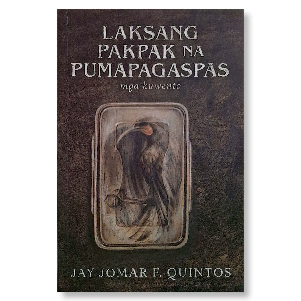 Laksang Pakpak na Pumapagaspas: Mga Kuwento by Jay Jomar F. Quintos Front Cover