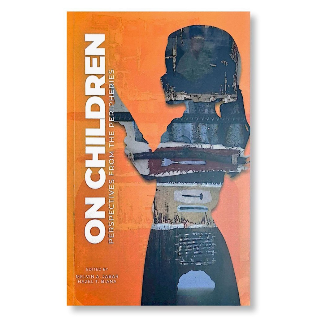 On Children: Perspectives from the Peripheries, Edited by Melvin A. Jabar and Hazel T. Biana Front Cover