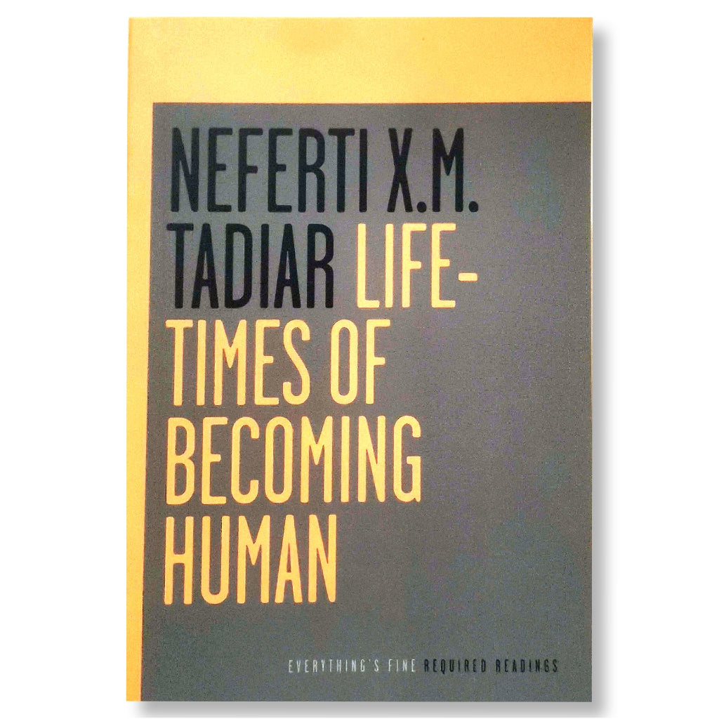 Life-times of Becoming Human by Neferti X. M. Tadiar Front Cover