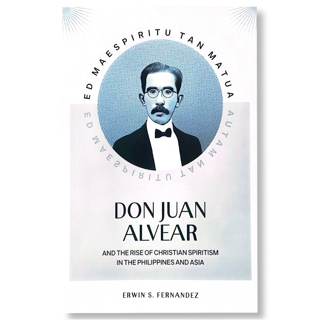Ed Maespiritu Tan Matua: Don Juan Alvear and the Rise of Christian Spiritism in the Philippines and Front Cover