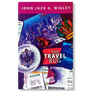 The Travel Bug: Essays of Journey and Memory by John Jack G. Wigley Front Cover