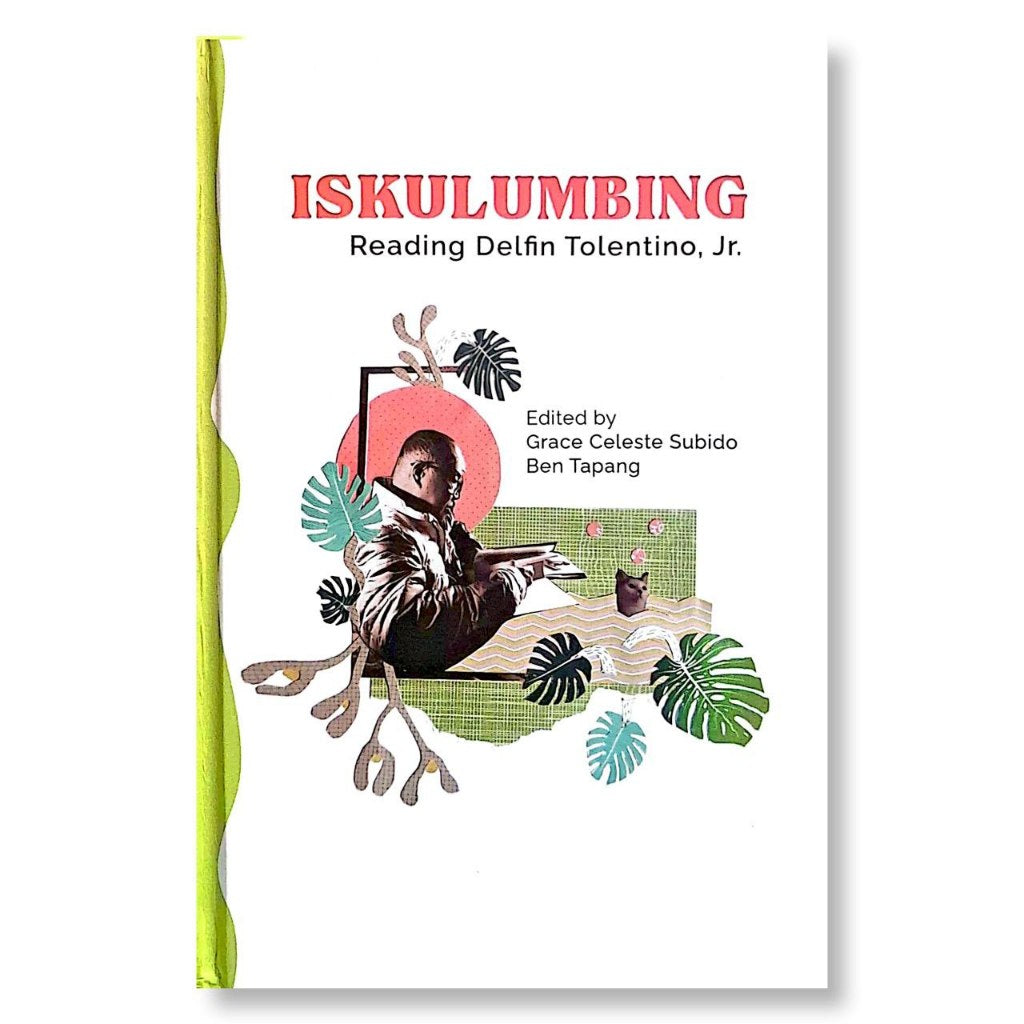 Iskulumbing: Reading Delfin Tolentino, Jr., Edited by Grace Celeste Subido and Ben Tapang Front Cover