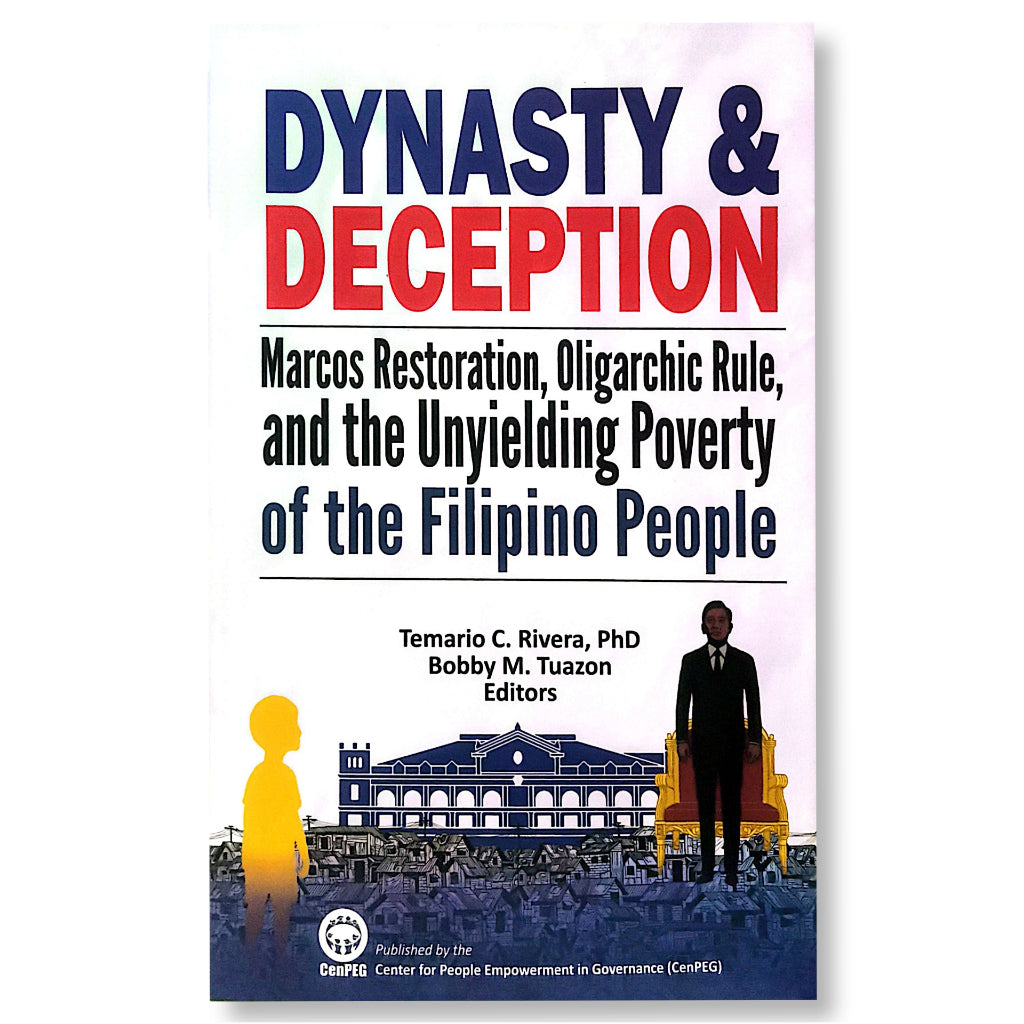 Dynasty & Deception: Marcos Restoration, Oligarchic Rule, and the Unyielding Poverty of the Filipino Front Cover