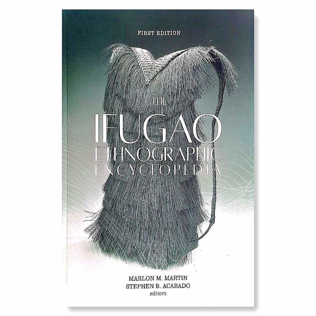 The Ifugao Ethnographic Encyclopedia, First Edition, Edited by Marlon M. Martin and Stephen B. Acaba Front Cover