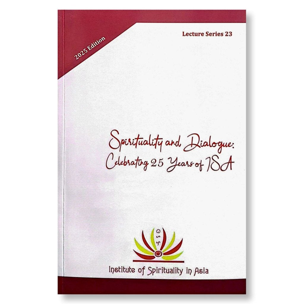 Spirituality and Dialogue: Celebrating 25 Years of Institute of Spirituality in Asia (ISA), Edited b Front Cover