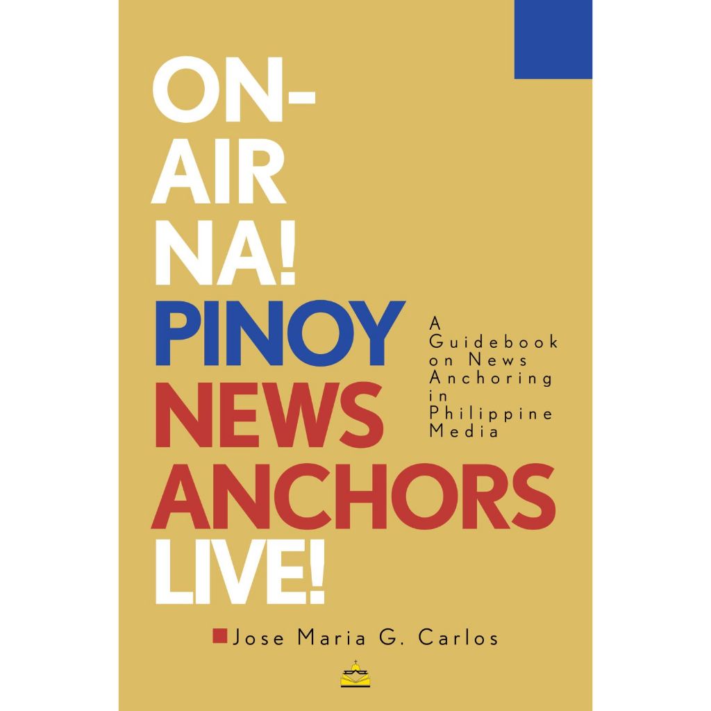 On-air na! Pinoy News Anchors Live! : A Guidebook on News Anchoring in Philippine Media Front Cover