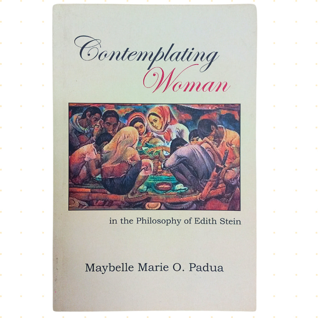 Contemplating Woman: In the Philosophy of Edith Stein by Maybelle Marie O. Padua Front Cover