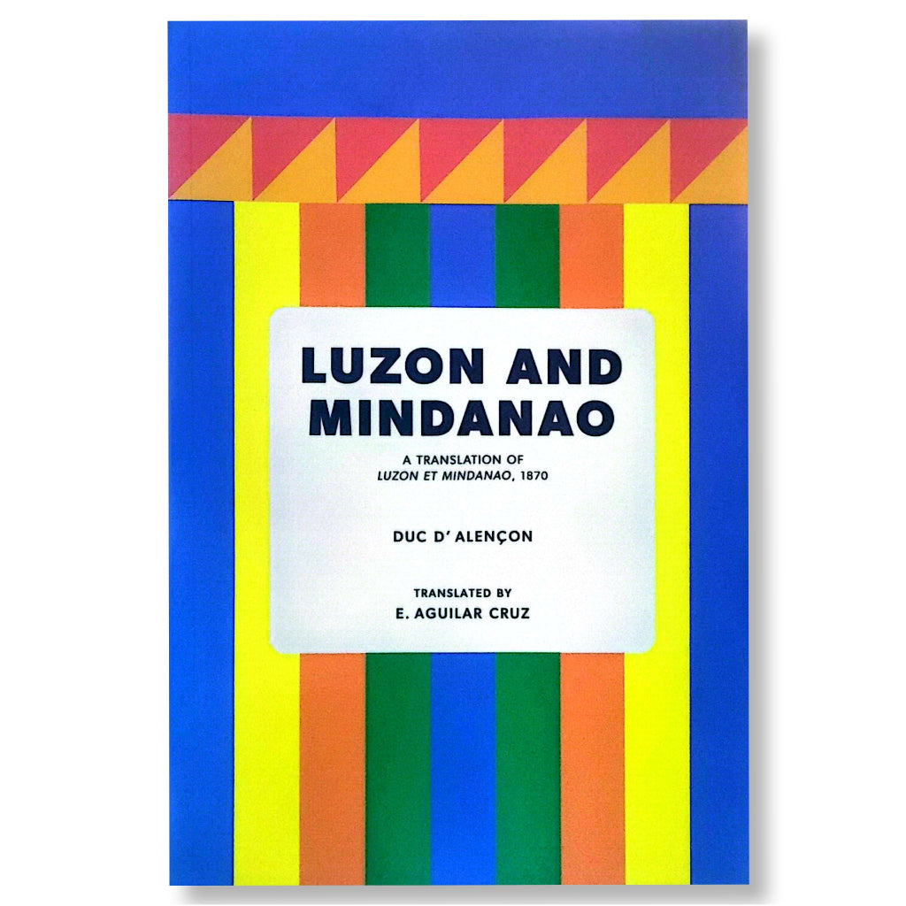 Luzon and Mindanao, A translation of Luzon Et Mindanao, 1870 by Duc D' Alencon, Translated by E. Agu Front Cover
