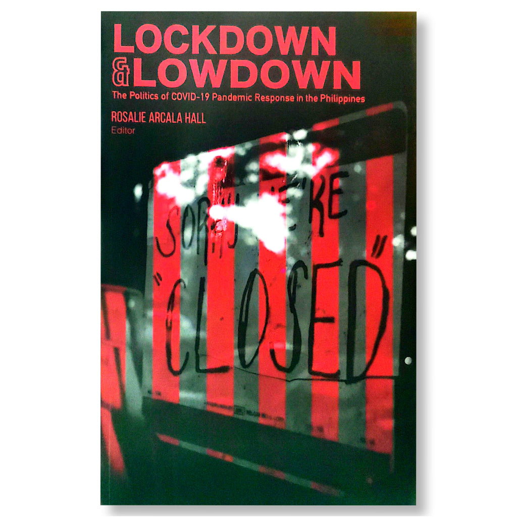 Lockdown & Lowdown: The Politics of Pandemic Response in the Philippines, Edited by Rosalie Arcala H Front Cover