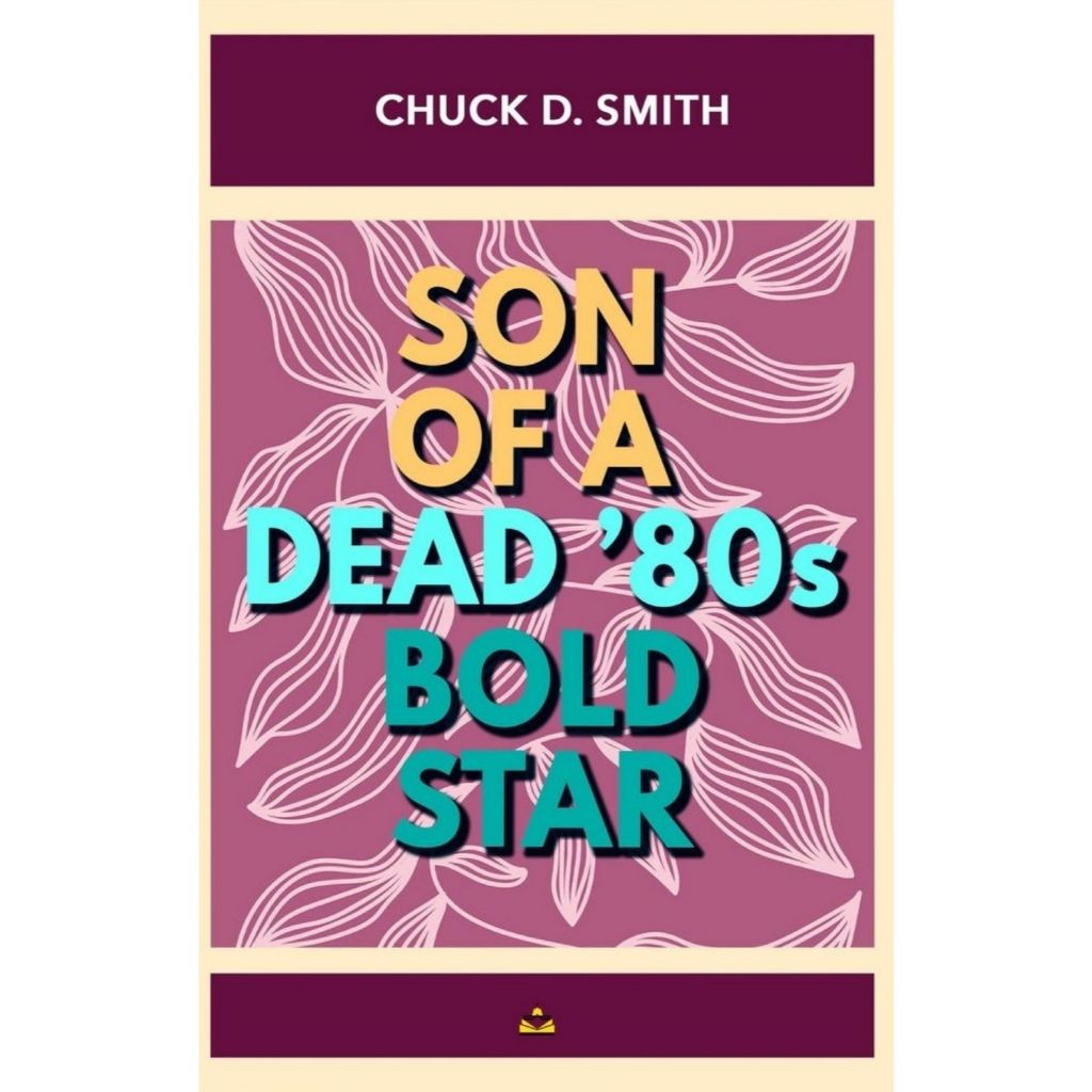 Son of A Dead '80s Bold Star by Chuck D. Smith Front Cover
