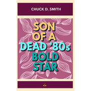 Son of A Dead '80s Bold Star by Chuck D. Smith Front Cover