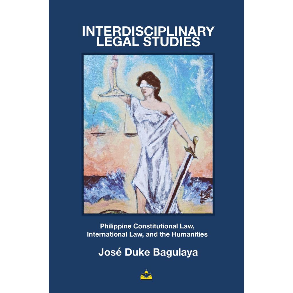 Interdisciplinary Legal Studies: Philippine Constitutional Law, International Law and the Humanities Front Cover